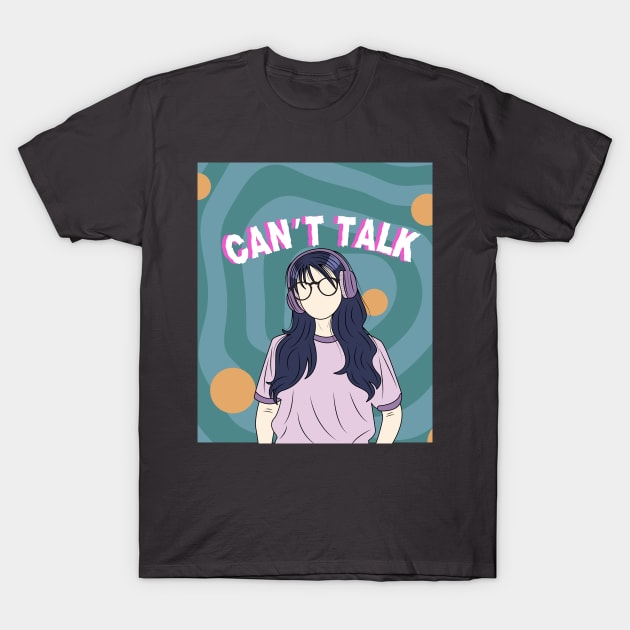 "Can't talk ". Teenage girl with headphone T-Shirt by KIRBY-Z Studio